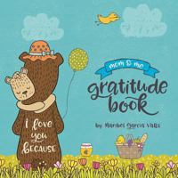 I Love Your Because: Mom & Me Gratitude Book 0999334301 Book Cover