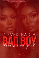 Never Had a Bad Boy Love Me So Good B0CQGVBM67 Book Cover