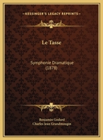 Le Tasse: Symphonie Dramatique (1878) 1162129697 Book Cover