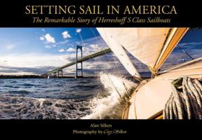 Setting Sail in America: The Remarkable Story of Herreshoff's S Class Sailboats 0998556521 Book Cover