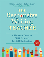The Responsive Writing Teacher, Grades K-5: Aligning Instruction to the Writers in Your Classroom 1071840649 Book Cover