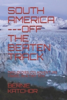 South America ---Off the Beaten Track: Two Oldies (70) Adventure Travel in a Tiny Tent 0980536324 Book Cover