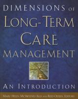 Dimensions of Long-Term Care Management: An Introduction, Second Edition 1567938361 Book Cover