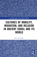 Cultures of Mobility, Migration, and Religion in Ancient Israel and Its World 1032105429 Book Cover