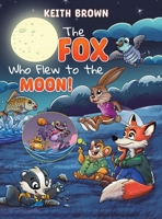 The Fox Who Flew to the Moon! 1035885034 Book Cover