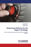 Detecting Defects by Six Sigma Strategy: How to detect Manufacturing and Process Design Defects 6207451457 Book Cover