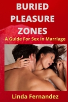 BURIED PLEASURE ZONES: A GUIDE FOR SEX IN MARRIAGE null Book Cover