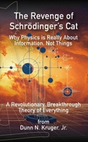 The Revenge of Schrödinger's Cat: Why Physics Is Really About Information, Not Things B0F23HK3YZ Book Cover