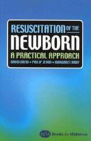 Resuscitation of the Newborn : A Practical Approach 0750643781 Book Cover