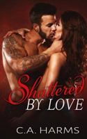 Shattered by Love 1502561565 Book Cover