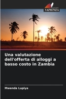 Una valutazione dell'offerta di alloggi a basso costo in Zambia 6205642964 Book Cover