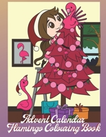 Advent Calendar: Flamingo Colouring Book For Kids 24 Numbered Christmas Colouring Pages 1698179839 Book Cover