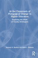 At the Crossroads of Pedagogical Change in Higher Education: Exploring the Work of Faculty Developers 036745680X Book Cover