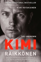 The Unknown Kimi Räikkönen 1471177661 Book Cover