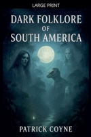 Dark Folklore Of South America B0FWY73PXW Book Cover