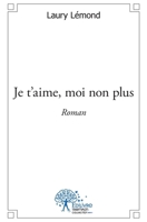 Je t'aime, moi non plus: Roman (French Edition) 233251015X Book Cover
