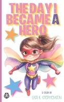 The Day I Became a Hero B0G4Q4ZZ2D Book Cover