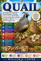QUAIL: The Ultimate Science-Based Guide to Quail Biology, Ecology, Conservation, and Practical Farming for Eggs, Meat, and Profit — Designed for Beginners, Farmers, and Professional Breeders B0H3BVNWYJ Book Cover