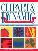 Clipart and Dynamic Designs (Clipart & Dynamic Designs for Libraries & Media Centers) 0872876365 Book Cover