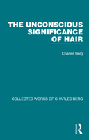 The Unconscious Significance of Hair 103217062X Book Cover