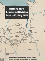 History of 7th Armoured Division June 1943 - July 1945 147454035X Book Cover