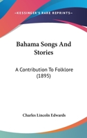 Bahama Songs And Stories: A Contribution To Folklore 143689414X Book Cover