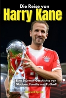 Die Reise von Harry Kane: Eine Stürmer-Geschichte von Glauben, Familie und Fußball (German Edition) B0FNRDZ3XZ Book Cover
