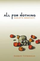 All for Nothing: Hamlet's Negativity 0262526344 Book Cover