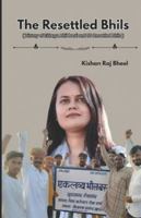 The Resettled Bhils: History of Eklavya Bhil Basti and 88 Resettled Bhils B0G5B6J4G8 Book Cover