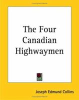 The Four Canadian Highwayman 1522770828 Book Cover
