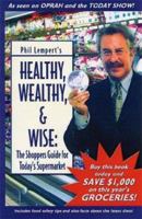Healthy, Wealthy, & Wise: The Shoppers Guide for Today's Supermarket 1931916101 Book Cover
