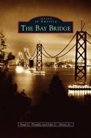 The Bay Bridge (Images of America: California) 0738529702 Book Cover