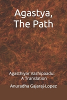 Agastya, The Path: Agasthiyar Vazhipaadu: A Translation (Agasthiyar Vazhipaadu Series) B09KN2LPQ5 Book Cover