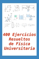 400 Ejercicios Resueltos de Física Universitaria: Práctico para alumnos y profesores 1073642356 Book Cover