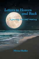 Letters to Heaven and Back: A Journey Into Self-Healing 1736959433 Book Cover