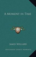 A Moment in Time 1417983523 Book Cover