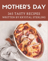 365 Tasty Mother's Day Recipes: Keep Calm and Try Mother's Day Cookbook B08QFMFDH1 Book Cover