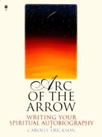 Arc of the Arrow: Writing Your Spiritual Autobiography 0671017454 Book Cover