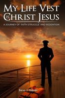 My Life Vest is Christ Jesus: A Journey of Faith Struggle and Redemption B0GSD2ZJQK Book Cover
