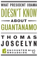 What President Obama Doesn't Know about Guantanamo 1594034907 Book Cover
