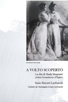 A Volto Scoperto: La Vita Di Huda Shaarawi, Prima Femminista D'Egitto 0993163440 Book Cover