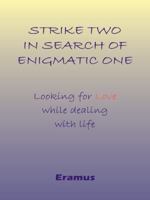 Strike Two: In Search of Enigmatic One--Looking for Love While Dealing with Life 1412053323 Book Cover