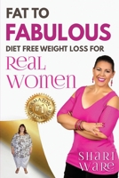 Fat to Fabulous: Diet Free Weight Loss for Real Women 0648504808 Book Cover