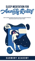 Sleep Meditation for Anxiety Relief: Start Sleeping Smarter and Declutter by Following Hypnosis & Meditation Scripts for a Night's Rest. 1800762666 Book Cover