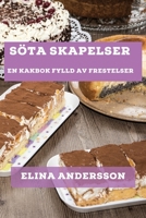 Söta Skapelser: En Kakbok Fylld av Frestelser (Swedish Edition) 1835798454 Book Cover