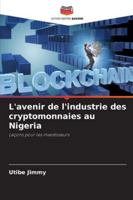 L'avenir de l'industrie des cryptomonnaies au Nigeria: Leçons pour les investisseurs (French Edition) 6208004276 Book Cover