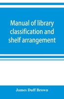 Manual of Library Classification and Shelf Arrangement 9353899656 Book Cover