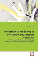 Performance Modeling in Intelligent Educational Networks: Performance Modeling and Knowledge Processing in Intelligent Educational Networks 363913608X Book Cover