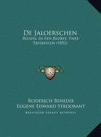 De Jaloerschen: Blyspel In Een Bedryf, Twee Tafereelen (1852) 1247669246 Book Cover