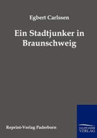 Ein Stadtjunker in Braunschweig 3842468059 Book Cover